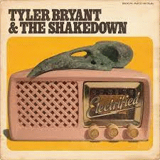 Tyler Bryant And The Shakedown : Electrified Tyler Bryant And The Shakedown : Electrified